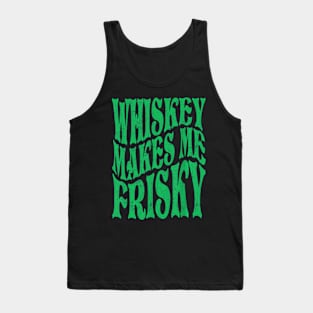 Whiskey Makes Me Frisky Tank Top